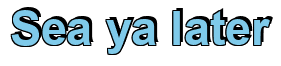 Rendering "Sea ya later" using Arial Bold