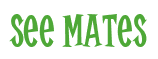 Rendering "See Mates" using Cooper Latin