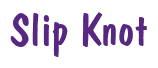 Rendering "Slip Knot" using Dom Casual
