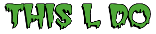 Rendering "THIS L DO" using Creeper