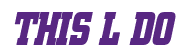 Rendering "THIS L DO" using Boroughs