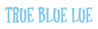 Rendering "TRUE BLUE LUE" using Cooper Latin