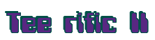 Rendering "Tee rific II" using Computer Font