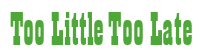 Rendering "Too Little Too Late" using Bill Board