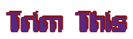Rendering "Trim This" using Computer Font