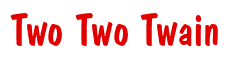 Rendering "Two Two Twain" using Dom Casual