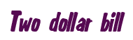 Rendering "Two dollar bill" using Big Nib