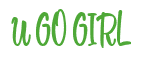 Rendering "U GO GIRL" using Bean Sprout