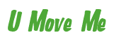 Rendering "U Move Me" using Big Nib