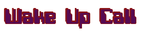 Rendering "Wake Up Call" using Computer Font