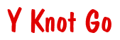 Rendering "Y Knot Go" using Dom Casual