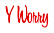 Rendering "Y Worry" using Bean Sprout