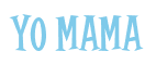 Rendering "YO MAMA" using Cooper Latin
