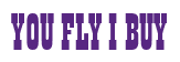 Rendering "YOU FLY I BUY" using Bill Board