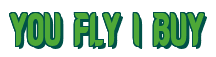 Rendering "YOU FLY I BUY" using Callimarker