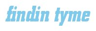 Rendering "findin tyme" using Boroughs
