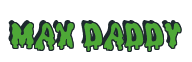 Rendering "max daddy" using Drippy Goo