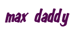 Rendering "max daddy" using Big Nib