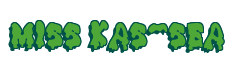 Rendering "miss kas-sea" using Drippy Goo