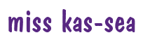 Rendering "miss kas-sea" using Dom Casual