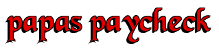 Rendering "papas paycheck" using Black Chancery