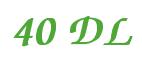 Rendering -40 DL - using Zapf Chancery