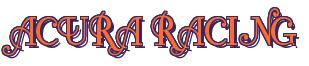 Rendering -ACURA RACING - using Fonteroy Brown