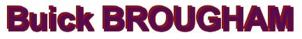 Rendering -Buick BROUGHAM - using Arial Bold