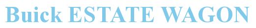 Rendering -Buick ESTATE WAGON - using Times New Roman Bold