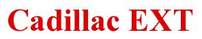 Rendering -Cadillac EXT - using Times New Roman Bold
