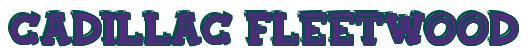 Rendering -Cadillac FLEETWOOD - using FinkBold