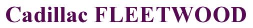 Rendering -Cadillac FLEETWOOD - using Times New Roman Bold
