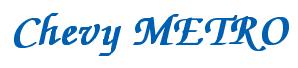 Rendering -Chevy METRO - using Zapf Chancery