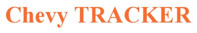 Rendering -Chevy TRACKER - using Times New Roman Bold