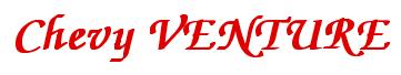 Rendering -Chevy VENTURE - using Zapf Chancery