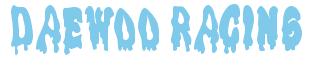 Rendering -DAEWOO RACING - using Drippy Goo
