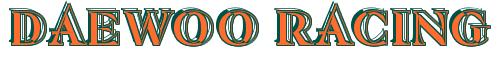 Rendering -DAEWOO RACING - using Race Chisel