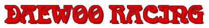 Rendering -DAEWOO RACING - using Romaneste