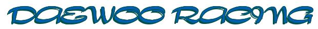 Rendering -DAEWOO RACING - using Dragon Wish