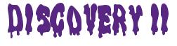Rendering -DISCOVERY II - using Drippy Goo