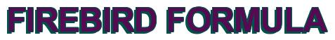 Rendering -FIREBIRD FORMULA - using Arial Bold