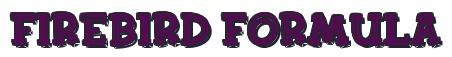 Rendering -FIREBIRD FORMULA - using FinkBold