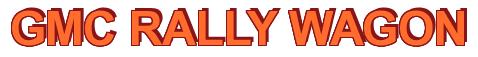 Rendering -GMC RALLY WAGON - using Arial Bold