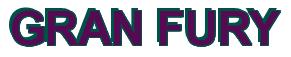 Rendering -GRAN FURY - using Arial Bold