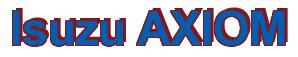 Rendering -Isuzu AXIOM - using Arial Bold