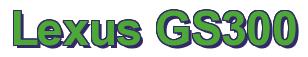 Rendering -Lexus GS300 - using Arial Bold