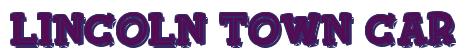 Rendering -Lincoln TOWN CAR - using FinkBold