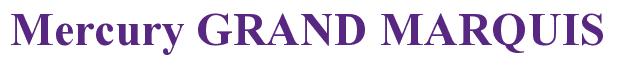 Rendering -Mercury GRAND MARQUIS - using Times New Roman Bold