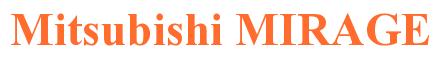 Rendering -Mitsubishi MIRAGE - using Times New Roman Bold