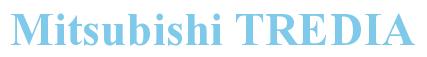Rendering -Mitsubishi TREDIA - using Times New Roman Bold